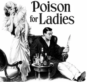 Lurid magazine illustration headed 'Poison for Ladies,' showing a glamorous woman and a seated man holding a knife amid liquor bottles.
