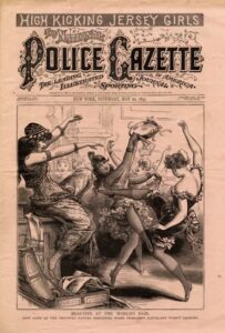 National Police Gazette cover, May 20, 1893 — 'High Kicking Jersey Girls' — engraving of exotic dancers billed as beauties at the World's Fair.