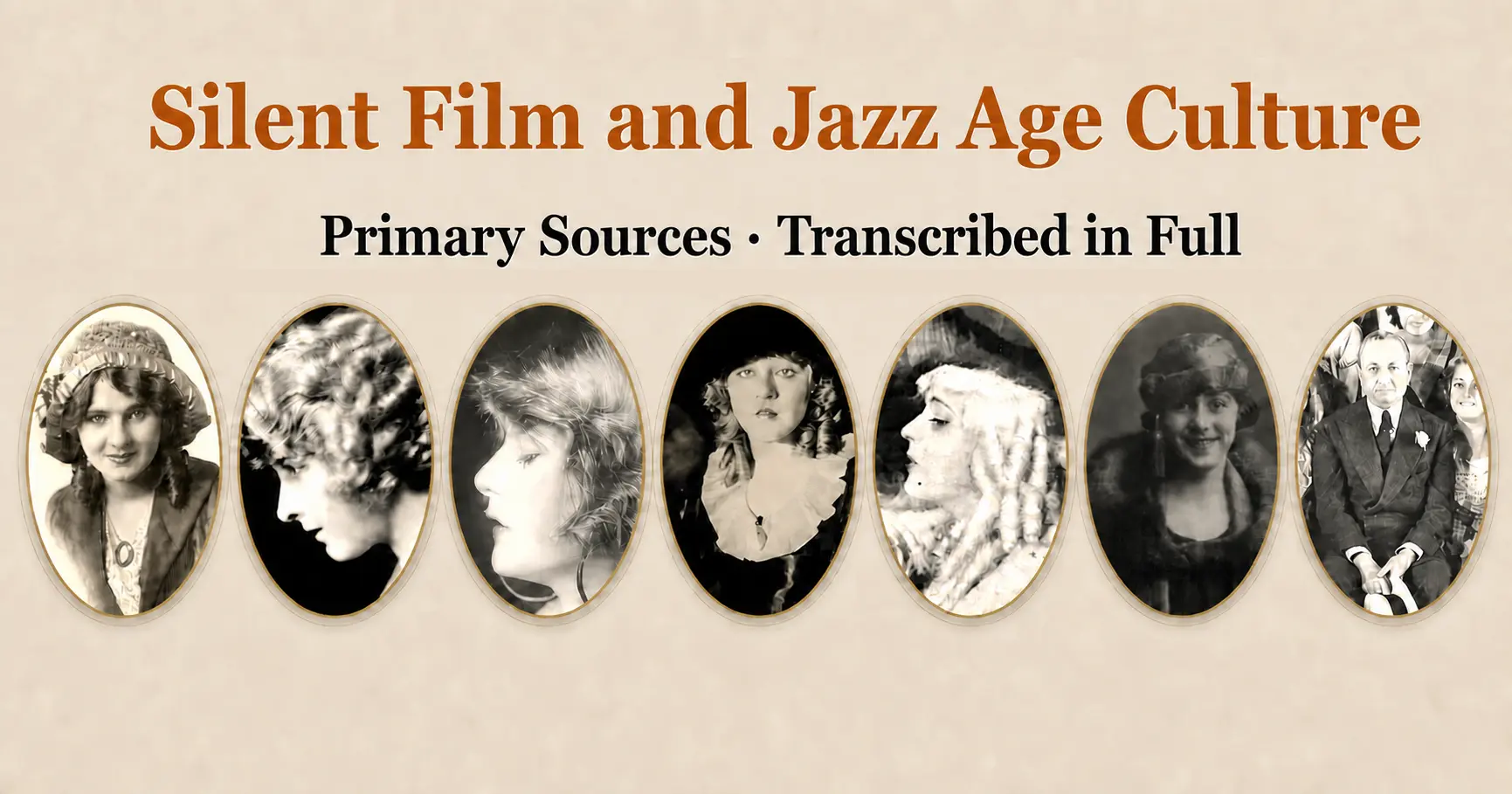 Silent Film and Jazz Age Culture — Primary Sources, Transcribed in Full: oval cameo portraits of Florence Lawrence, Pearl White, Mary Nolan, Mae Murray, Alma Rubens, a 1922 flapper girl, and Florenz Ziegfeld with his chorus girls. All public domain.
